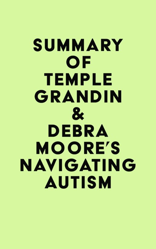 Summary of Temple Grandin & Debra Moore’s Navigating Autism (EPUB)