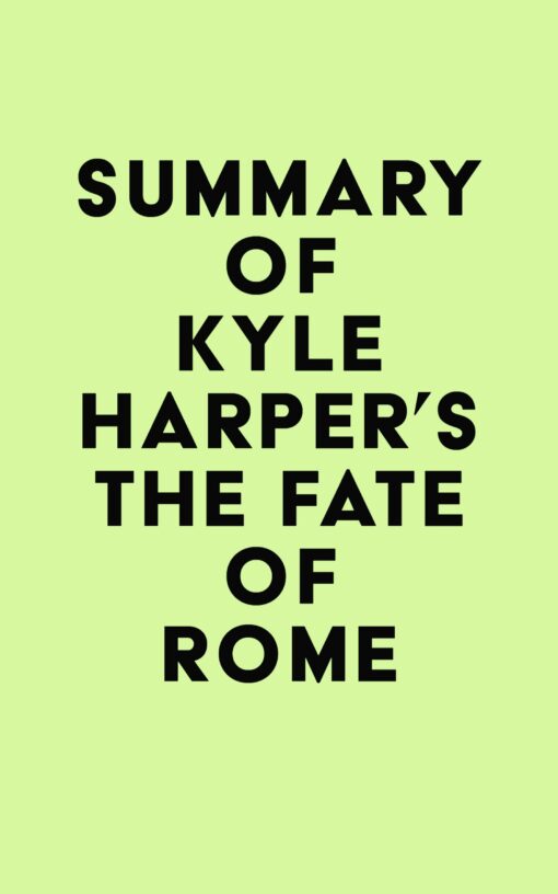 Summary of Kyle Harper’s The Fate of Rome (EPUB)