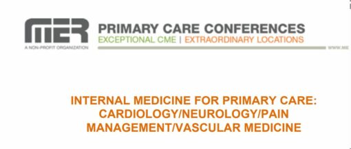 Medical Education Resources Internal Medicine for Primary Care Cardiology Neurology Pain Management Vascular Medicine 2025