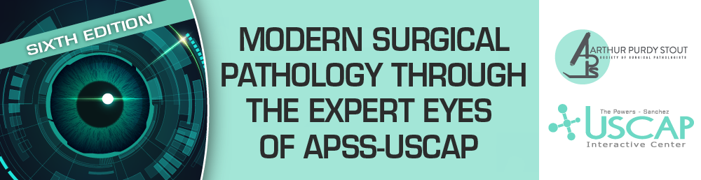 USCAP Modern Surgical Pathology Through the Expert Eyes of APSS-USCAP Sixth Edition 2025